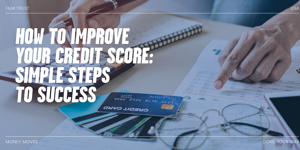 How to Improve Your Credit Score: Simple Steps to Success