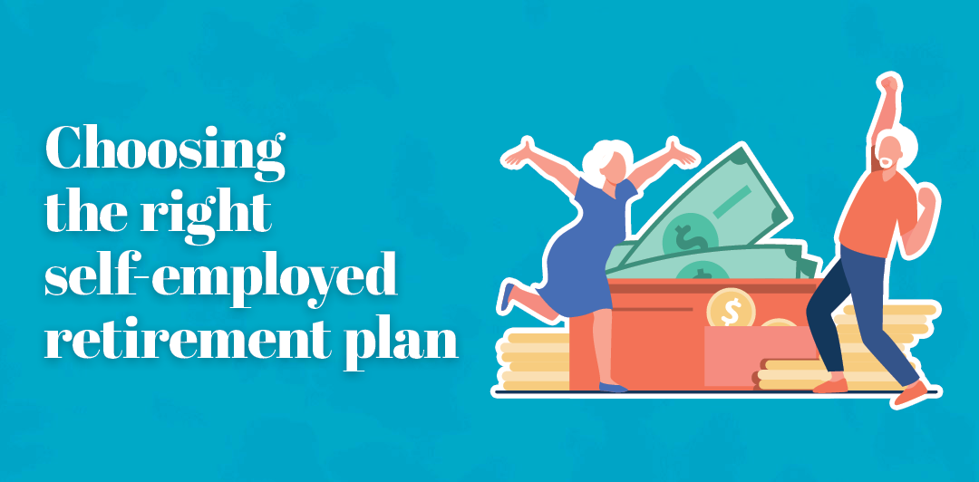 Choosing the right self-employed retirement plan